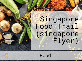 Singapore Food Trail (singapore Flyer)