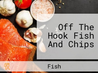 Off The Hook Fish And Chips