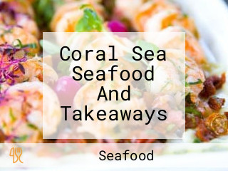 Coral Sea Seafood And Takeaways