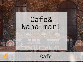 Cafe& Nana-marl カフェアンドバー ナナマール