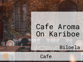 Cafe Aroma On Kariboe