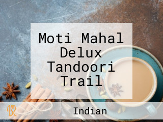 Moti Mahal Delux Tandoori Trail