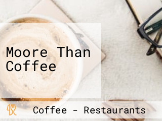 Moore Than Coffee