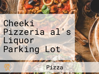 Cheeki Pizzeria（al's Liquor Parking Lot ）
