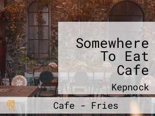 Somewhere To Eat Cafe