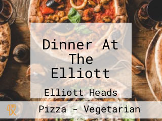 Dinner At The Elliott