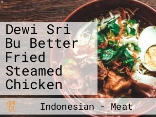 Dewi Sri Bu Better Fried Steamed Chicken