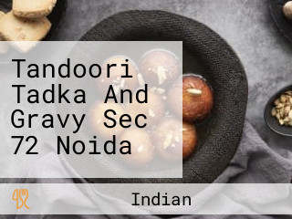 Tandoori Tadka And Gravy Sec 72 Noida