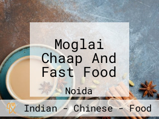 Moglai Chaap And Fast Food