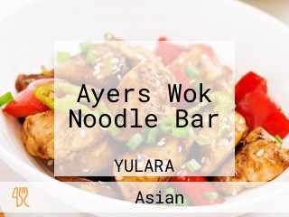 Ayers Wok Noodle Bar