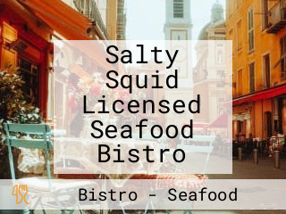 Salty Squid Licensed Seafood Bistro