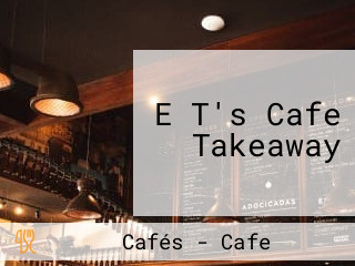 E T's Cafe Takeaway