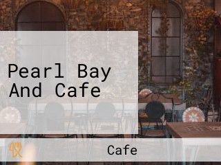 Pearl Bay And Cafe