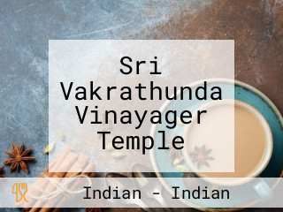 Sri Vakrathunda Vinayager Temple