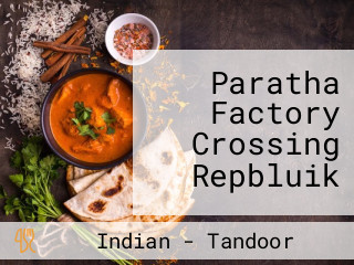 Paratha Factory Crossing Repbluik