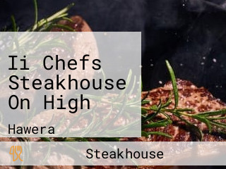 Ii Chefs Steakhouse On High