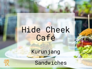Hide Cheek Café