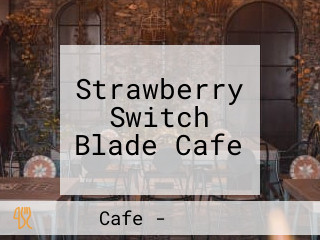 Strawberry Switch Blade Cafe