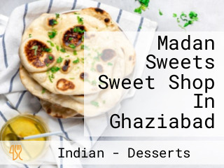 Madan Sweets Sweet Shop In Ghaziabad