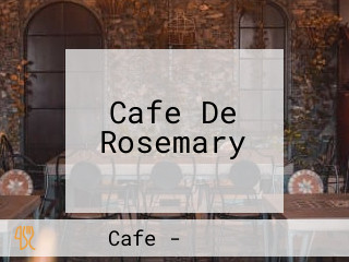 Cafe De Rosemary