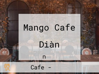 Mango Cafe わしたショップ Diàn