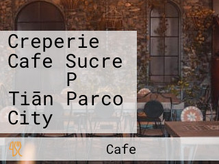 Creperie Cafe Sucre サンエー Pǔ Tiān Parco City