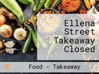 Ellena Street Takeaway Closed