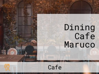 Dining Cafe Maruco