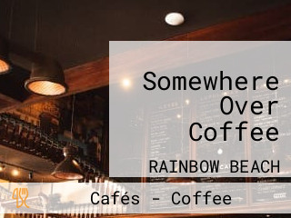 Somewhere Over Coffee