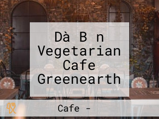 Dà Bǎn Vegetarian Cafe Greenearth