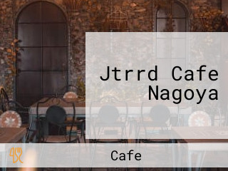 Jtrrd Cafe Nagoya