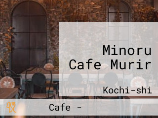 Minoru Cafe Murir