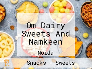 Om Dairy Sweets And Namkeen