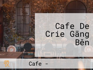 Cafe De Crie Gāng Běn