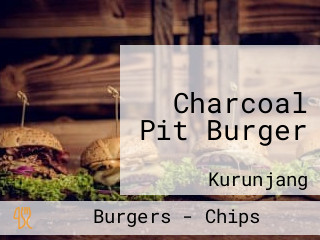 Charcoal Pit Burger