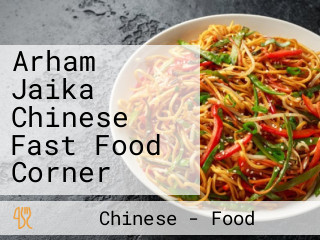 Arham Jaika Chinese Fast Food Corner