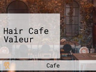 Hair Cafe Valeur