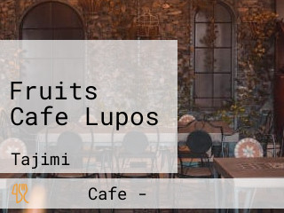 Fruits Cafe Lupos