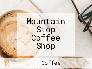 Mountain Stop Coffee Shop