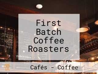 First Batch Coffee Roasters