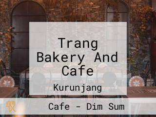 Trang Bakery And Cafe