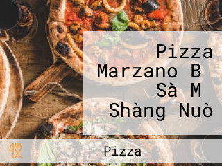 Pizza Marzano Bǐ Sà Mǎ Shàng Nuò