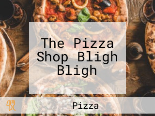 The Pizza Shop Bligh Bligh