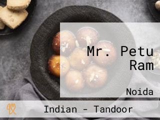 Mr. Petu Ram