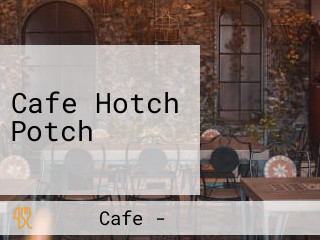 Cafe Hotch Potch