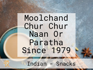 Moolchand Chur Chur Naan Or Paratha Since 1979