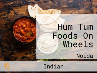 Hum Tum Foods On Wheels