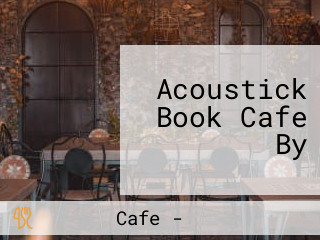 Acoustick Book Cafe By