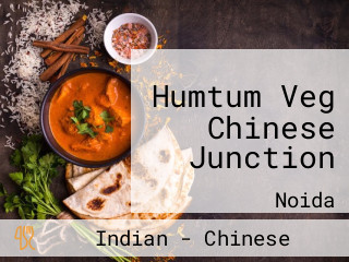 Humtum Veg Chinese Junction