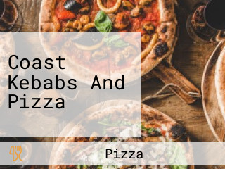 Coast Kebabs And Pizza